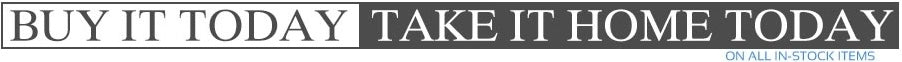 In-stock items - buy it today, take it home today